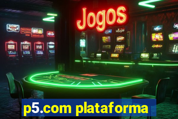 p5.com plataforma